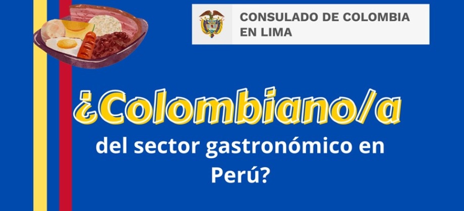 Consulado de Colombia en Lima invita a connacionales del sector gastronómico a inscribirse 