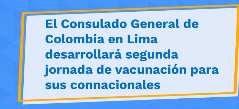 El Consulado General de Colombia en Lima desarrollará segunda jornada de vacunación