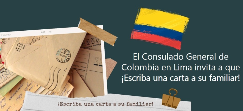 El Consulado General de Colombia en Lima invita a que ¡Escriba una carta a su familiar!