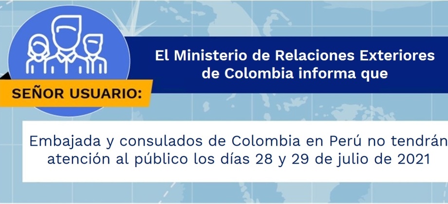 Embajada y consulados de Colombia en Perú no tendrán atención al público los días 28 y 29 de julio de 2021