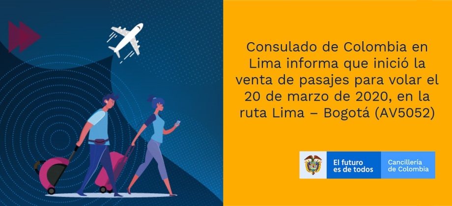 Consulado de Colombia en Lima informa que inició la venta de pasajes para volar el 20 de marzo de 2020, en la ruta Lima – Bogotá (AV5052)