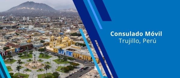 Consulado Móvil en Trujillo, Perú, este 8, 9 y 10 de septiembre