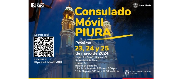 Consulado Móvil de Colombia en Piura - Perú del 23 al 25 de mayo de 2024