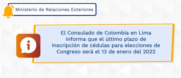 El Consulado de Colombia en Lima informa que el último plazo de inscripción de cédulas para elecciones de Congreso será el 13 de enero del 2022