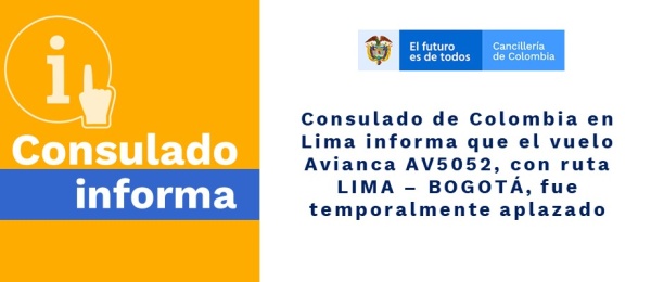 Consulado de Colombia en Lima informa que el vuelo Avianca AV5052, con ruta LIMA – BOGOTÁ, fue aplazado